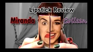 Reviewing the Miranda and Colleen Lipsticks!!!