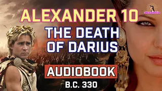 Alexander The Great Audiobook: Chapter 10 - Darius's End, Persepolis's Inferno