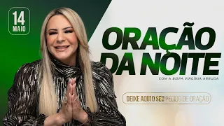 ORAÇÃO DA NOITE | 14 MAIO 2024 |  @VirginiaArruda