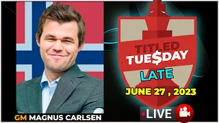 🔴 Magnus Carlsen | Titled Tuesday Late | June 27, 2023 | chesscom