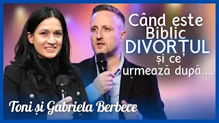 Cand este biblic sa divortez si ce urmeaza dupa || Gabriela si Toni Berbece