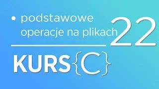 22. Kurs języka C - Operacje na plikach