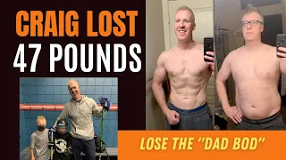 How Craig Warr Lost 47 Pounds and Achieved a Dad Bod Transformation!