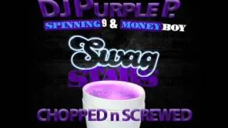 MONEY BOY & SPINNING 9 - SWAG STARS - CHOPPED n SCREWED - DJ PURPLE P.