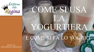 Come si usa la yogurtiera  e come si fa lo yogurt