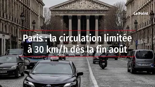 Paris : la circulation limitée à 30 km/h dès la fin août