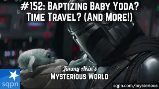 Baptizing Grogu? Popes and Sacraments in Space? & Weird Questions - Jimmy Akin's Mysterious World