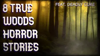 8 true woods horror stories (feat. DeadlyCure)