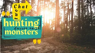 Hunting Monsters | Chat TWO!