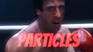 Go For It. (Rocky Balboa edit) - Particles (super slowed) 4K