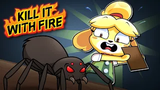 Isabelle BANS ALL SPIDERS FROM EXISTENCE. | Kill It with FIRE 🔥