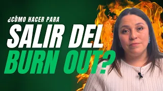 Cómo salir del burn out 🔥 Vence el Agotamiento