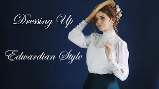 DRESSING UP - EDWARDIAN STYLE