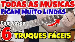 🎸Como deixar QUALQUER MÚSICA muito mais LINDA na hora de TOCAR VIOLÃO com esses 6 TRUQUES FÁCEIS