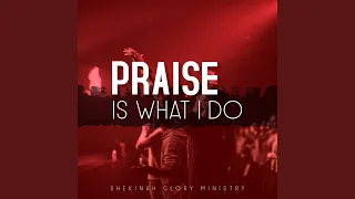 Praise Is What I Do