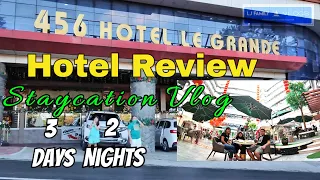 456 Hotel Le Grande Hotel Review & Staycation Vlog 3 days and 2 nights One of the best budget hotel.
