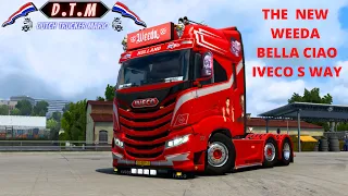 ets 2 THE NEW Weeda iveco s way Bella Ciao ,drive , D.T.M MODS