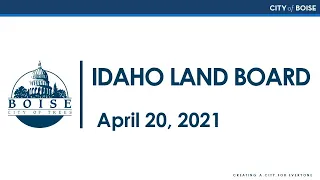 Idaho Land Board - 4/20/21