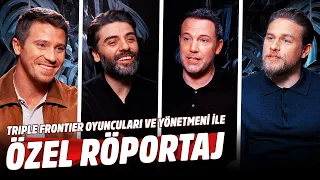 TRIPLE FRONTIER INTERVIEW with Ben Affleck, Oscar Isaac, Charlie Hunnam