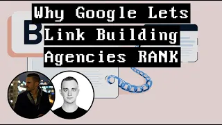 Why Google Lets Link Building Agencies RANK