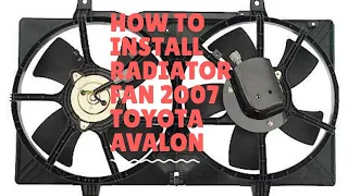 How to install radiator fan and drain coolant from 2007 Toyota Avalon