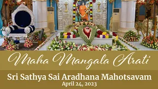 Maha Mangala Arati | Sri Sathya Sai Aradhana Mahotsavam | April 24, 2023