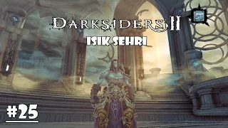 Işık Şehri | Darksiders 2 #25 [Türkçe]