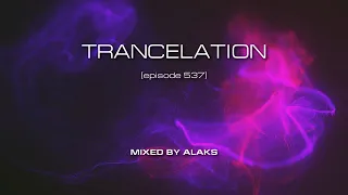 Alaks - TRANCELATION 537 (09_02_2024)