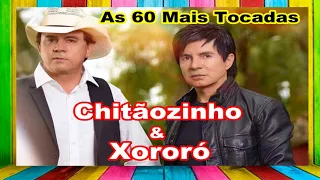 As 60 Mais Tocadas -  Chitãozinho & Xororó