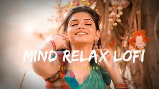 MIND RELAX LOFI || INSTAGRAM TRENDING SONGS || MIND RELAX SLOWED+REVERB LOFI SONG || LOVE LOFI SONG