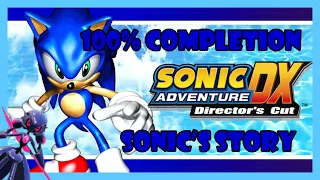 Sonic Adventure DX 100% COMPLETION (NO COMMENTARY) - SONIC'S STORY