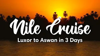 NILE CRUISE, EGYPT | 3-Day Nile Cruise from Luxor to Aswan (Full Guide)