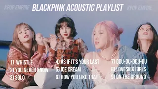 BLACKPINK ACOUSTIC PLAYLIST