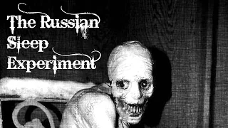 "The Russian Sleep Experiment" Creepypasta