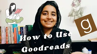 How to Use Goodreads | 4 Apps for Reading | A video after a long time