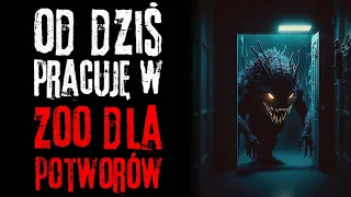 Pracuje w ZOO DLA POTWORÓW | CreepyPasta [LEKTOR PL]