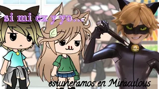 ✨Si mi ex y yo estuvieramos Miraculous Ladybug✨ (GL)