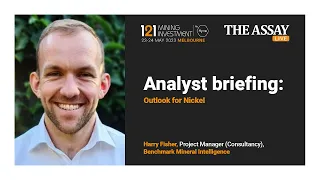 Analyst Briefing: Outlook for Nickel - Harry Fisher, Benchmark Mineral Intelligence