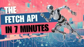 The Fetch API In 7 Minutes - Make Requests With JavaScript Easily