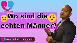 Wo sind die echten Männer hin