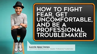 Luvvie Ajayi Jones On How To Fight Fear, Get Uncomfortable, And Be A Professional Troublemaker