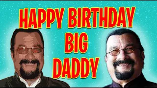 HAPPY BIRTHDAY Big Papa Sensei Steven Seagal