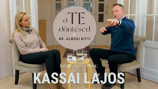 Dr. Almási Kitti: A TE döntésed - Kassai Lajossal