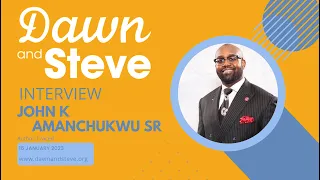 Dawn and Steve | Guest: John K Amanchukwu Snr | Author, Eraced