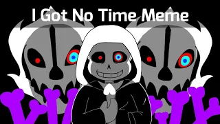 I Got No Time Animation Meme  [Undertale AU][Dusttale]