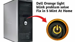 Dell Optiplex 745 Orange light  Blink Issue