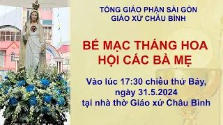 Bế Mạc Tháng Hoa | HỘI CÁC BÀ MẸ | NGÀY 31-5-2024 | GIÁO XỨ CHÂU BÌNH