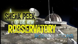 A sneek peek at the new Robservatory (A Robservations Short Take)