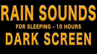 Rain Sounds For Sleeping. 10 Hours Black Screen. Dark Screen. No Thunder. Fall Asleep Fast.