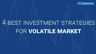 4 Best Investment Strategies For Volatile Market | Edelweiss Wealth Management